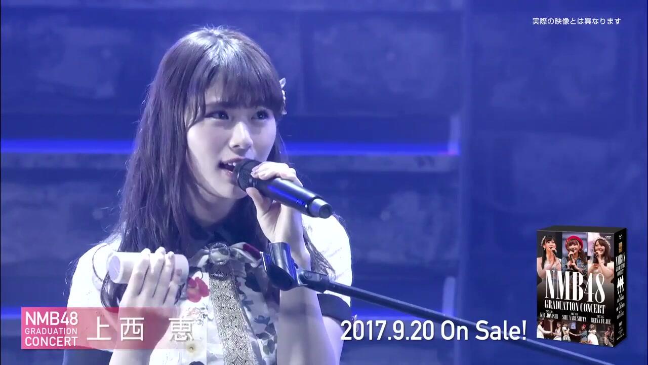 NMB48 GRADUATION CONCERT ～KEI JONISHI _ SHU YABUSHITA _ REINA