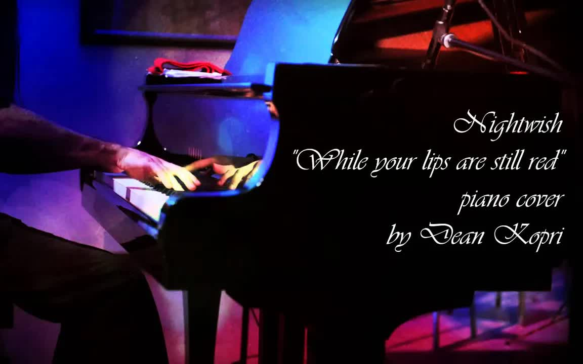 [图]Nightwish - While your lips are still red - piano cover (Dean Kopri)