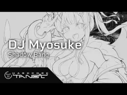 Download Video: 【新曲】DJ Myosuke - Shadow Bang【HARDCORE TANO*C】