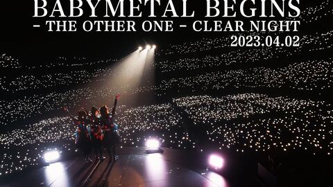 【THE ONE 字幕组】[4K] BABYMETAL BEGINS -THE OTHER ONE-「CLEAR NIGHT」