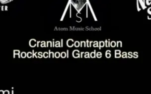 #RockSchool #贝斯动态谱 #贝斯考级 6级#CranialContraption#贝斯教学 #重庆贝斯教学培训#Rsl (含伴奏）