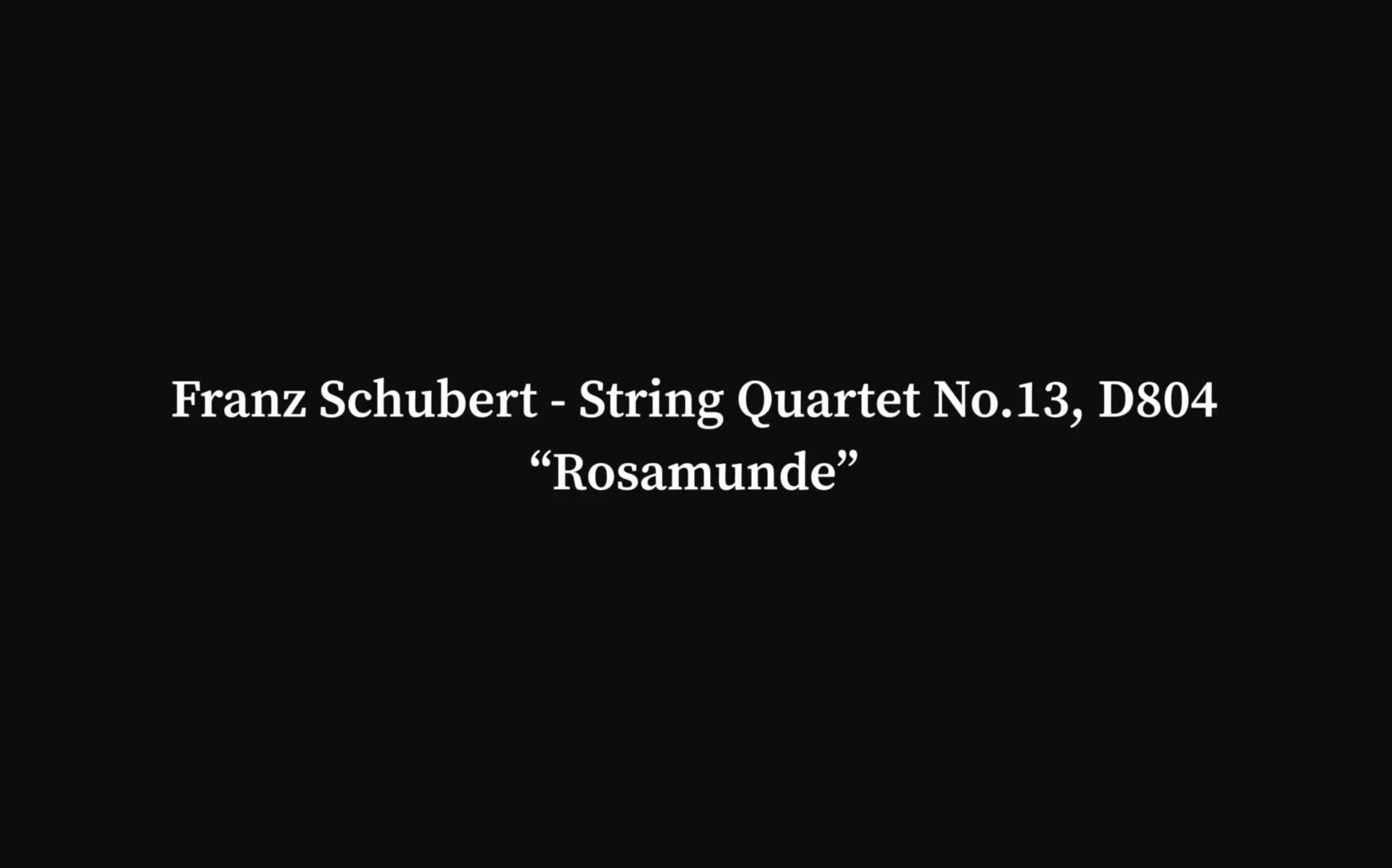 [图]【弦乐四重奏】舒伯特《罗莎蒙德》Franz Schubert String Quartet No.13, D804"Rosamunde"