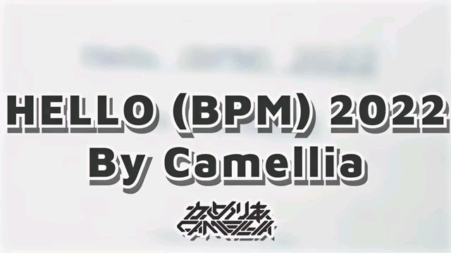 camellia新歌!Hello(BPM)2022!(4k 1080P)