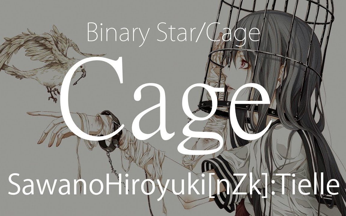 [图]【HD】Binary Star/Cage - SawanoHiroyuki[nZk]:Tielle - Cage【中英字幕】