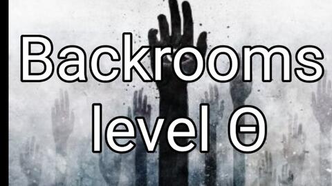 Level Θ - The Backrooms