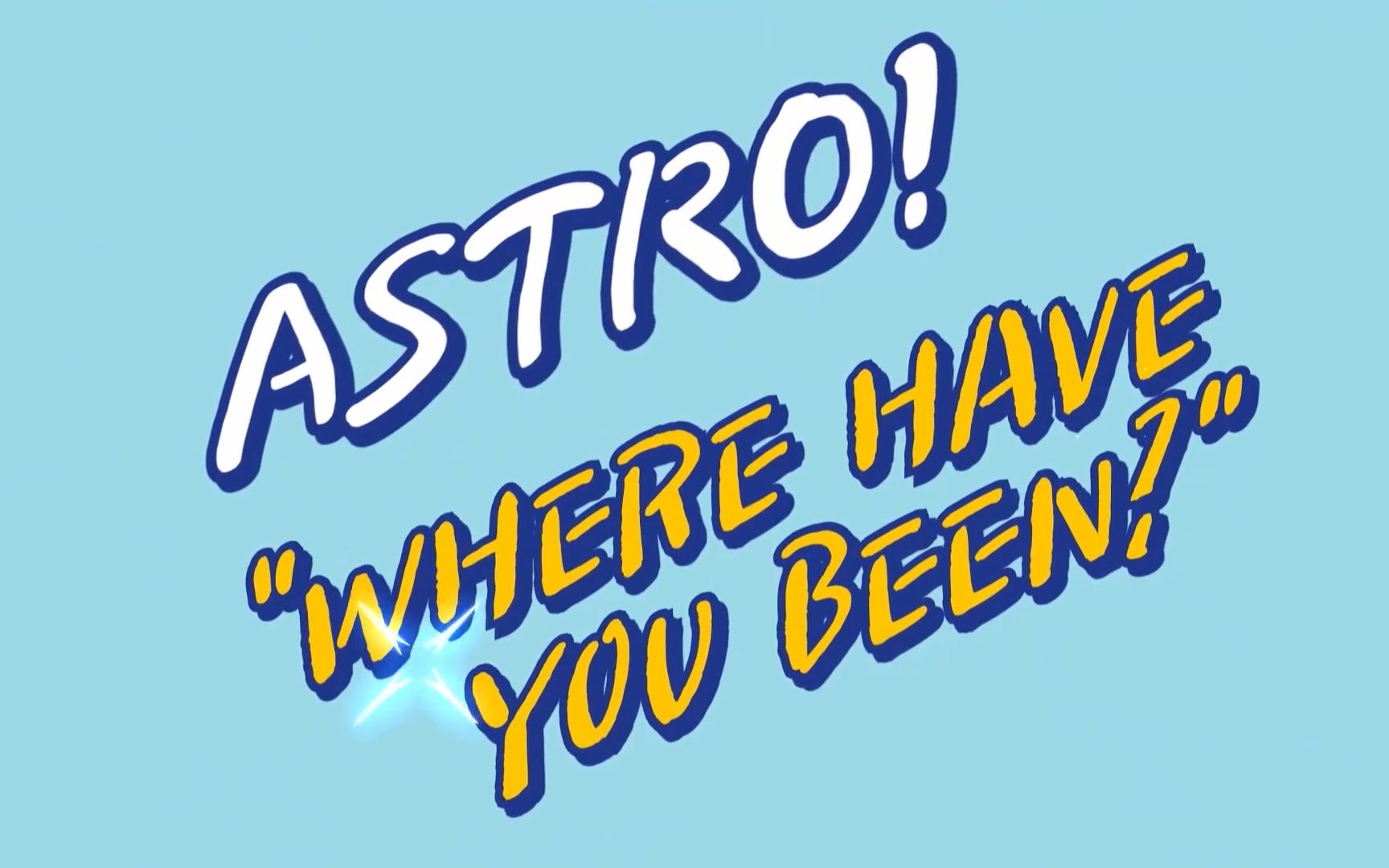 [图][ASTRO]ASTRO!"WHERE HAVE YOU BEEN?"【中字合集】