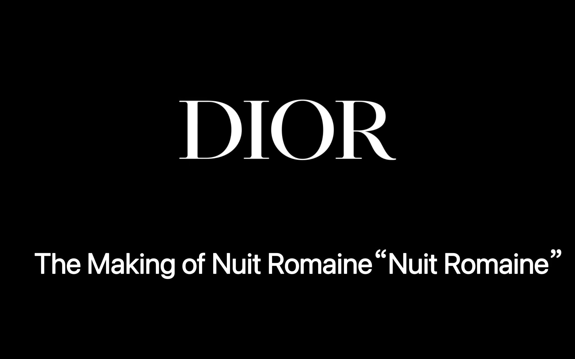 [图]【Dior】：The Making of Nuit Romaine“Nuit Romaine”的完美演绎