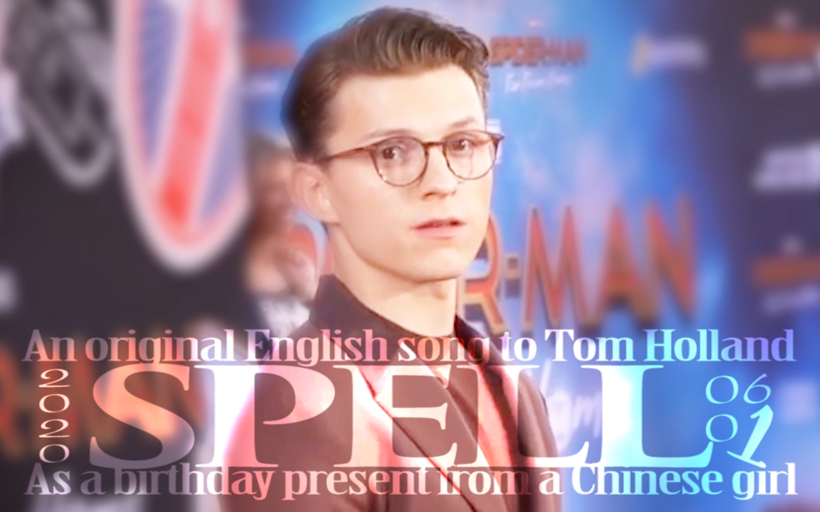 【英文原创】Spell  一个中国女孩写给荷兰弟的生日礼物 | 2020.06.01 Tom Holland 24岁生日快乐哔哩哔哩bilibili