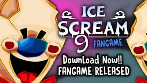 ICE SCREAM 9 FANGAME RELEASED DOWNLOAD NOW!!