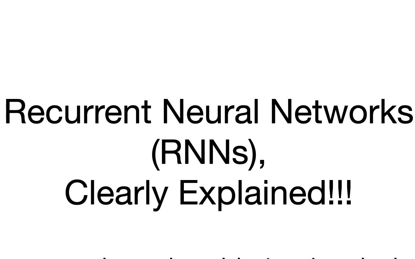 [图]【StatQuest】Recurrent Neural Networks 详解