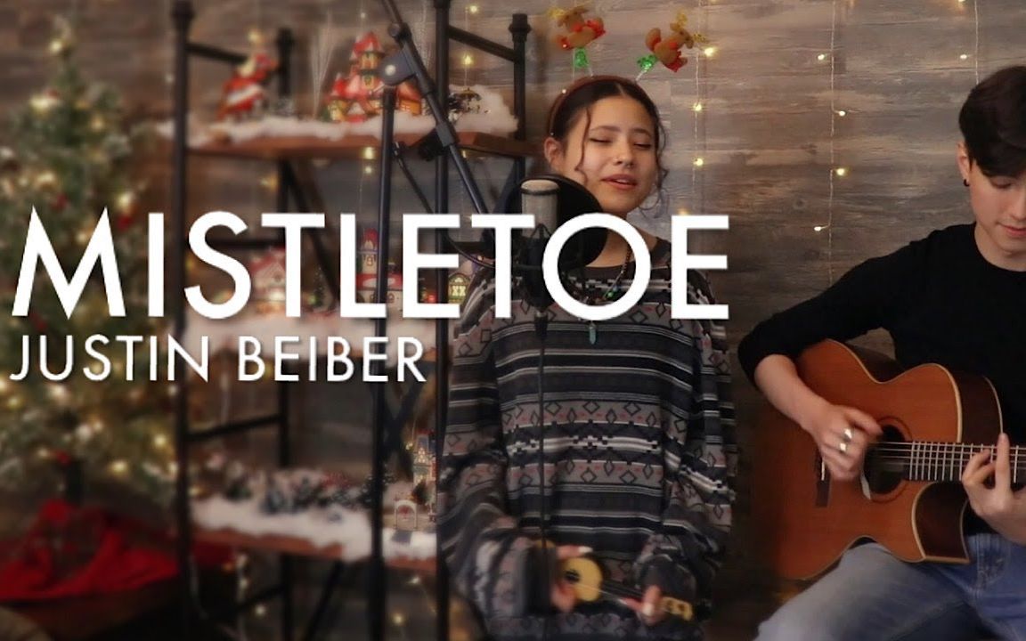 [图]【妹妹来了】Mistletoe - Justin Bieber - Cover ft. Renee Foy - Andrew Foy