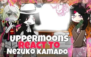 Download Video: UPPERMOONS + Muzan REACT To NEZUKO Kamado (reaction to Nezuko conquering the sun