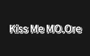 Download Video: Kiss Me MO.Ore