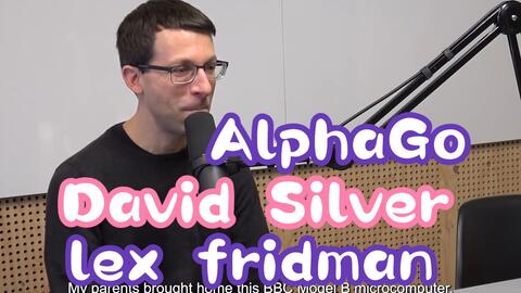 Lex Fridman Interview - David Silver