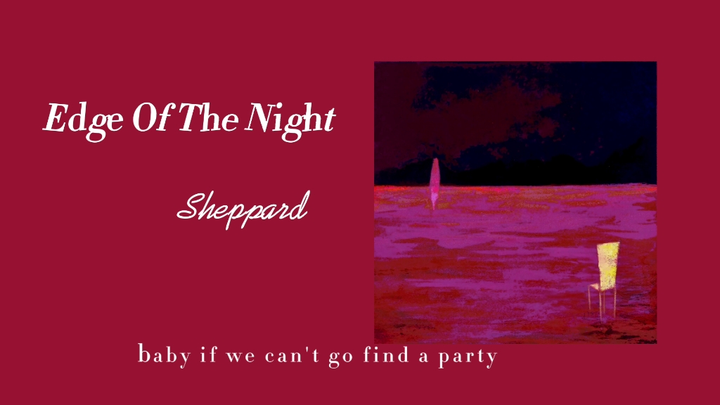 [图]【每日歌单】｜Sheppard《Edge Of The Night》｜低音炮 旋律 电音｜“夜的边缘”