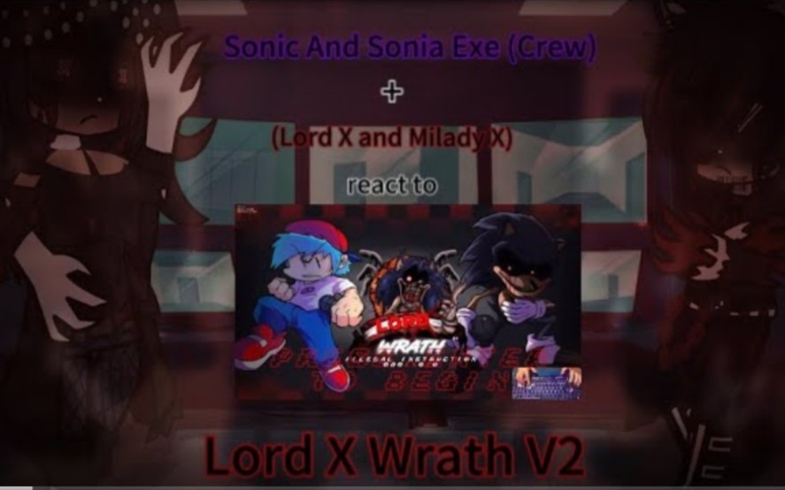 Sonic And Sonia Exe (Crew) + (Lord X and Milady X) react to Lord X Wrath V2哔哩哔哩bilibili