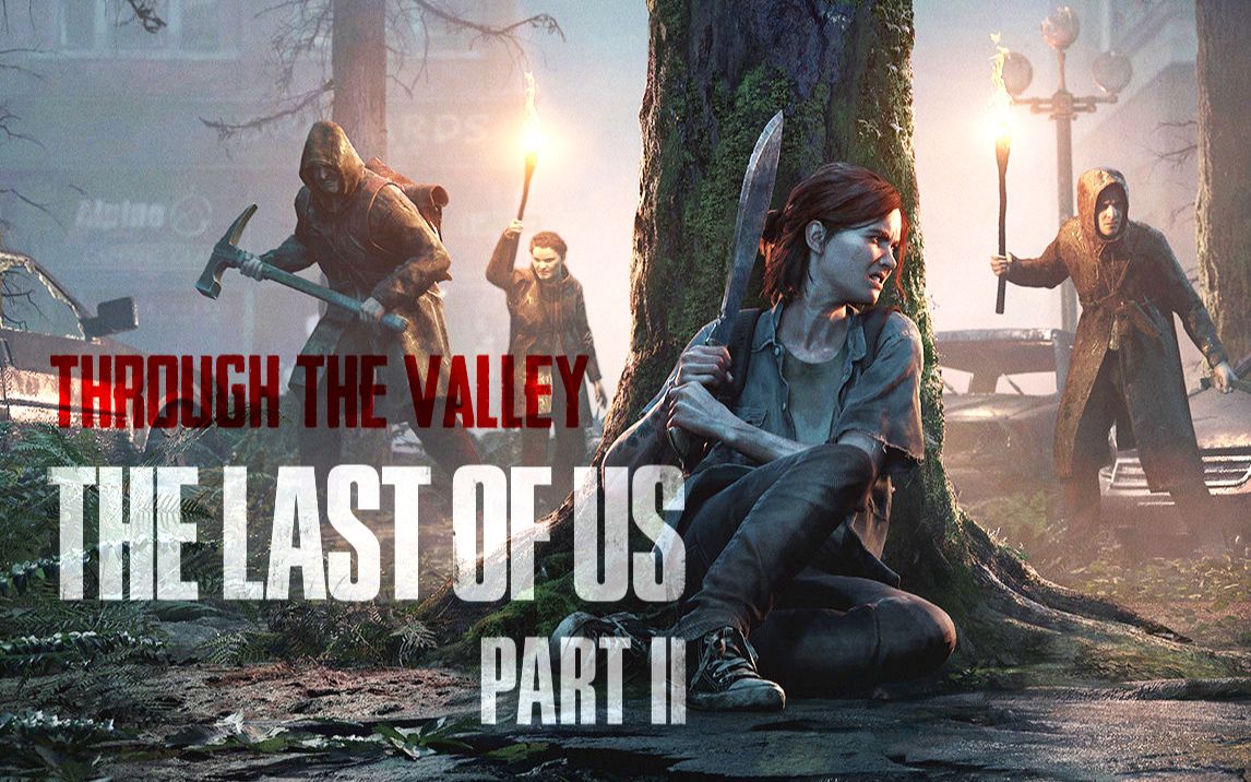 [图]【剪辑|最后生还者2】Through the Valley —— The Last of Us: Part II