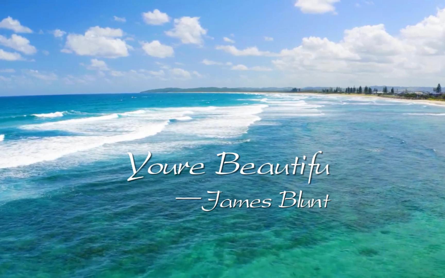 [图]【音乐影视站】《Youre Beautiful》James Blunt好听到不行的歌曲治愈的画面希望你们遇见心仪的女生