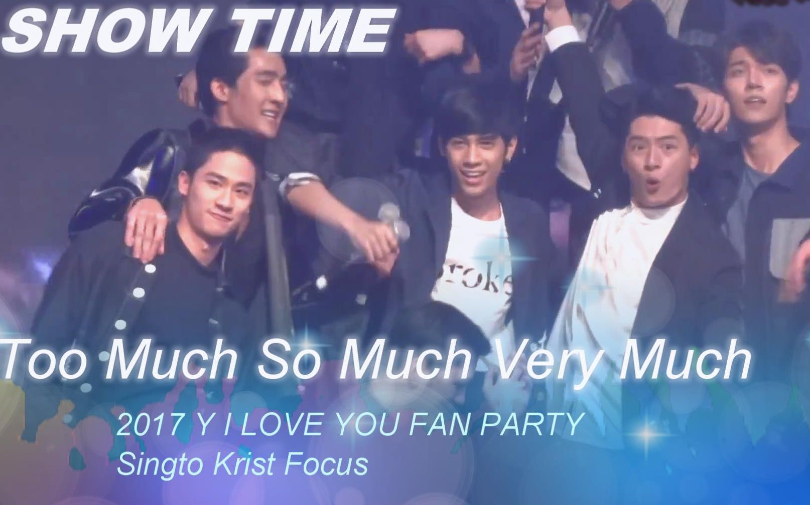 [图]Singto Krist Focus 2017 Y I LOVE YOU FAN PARTY Too much so much very much+中字