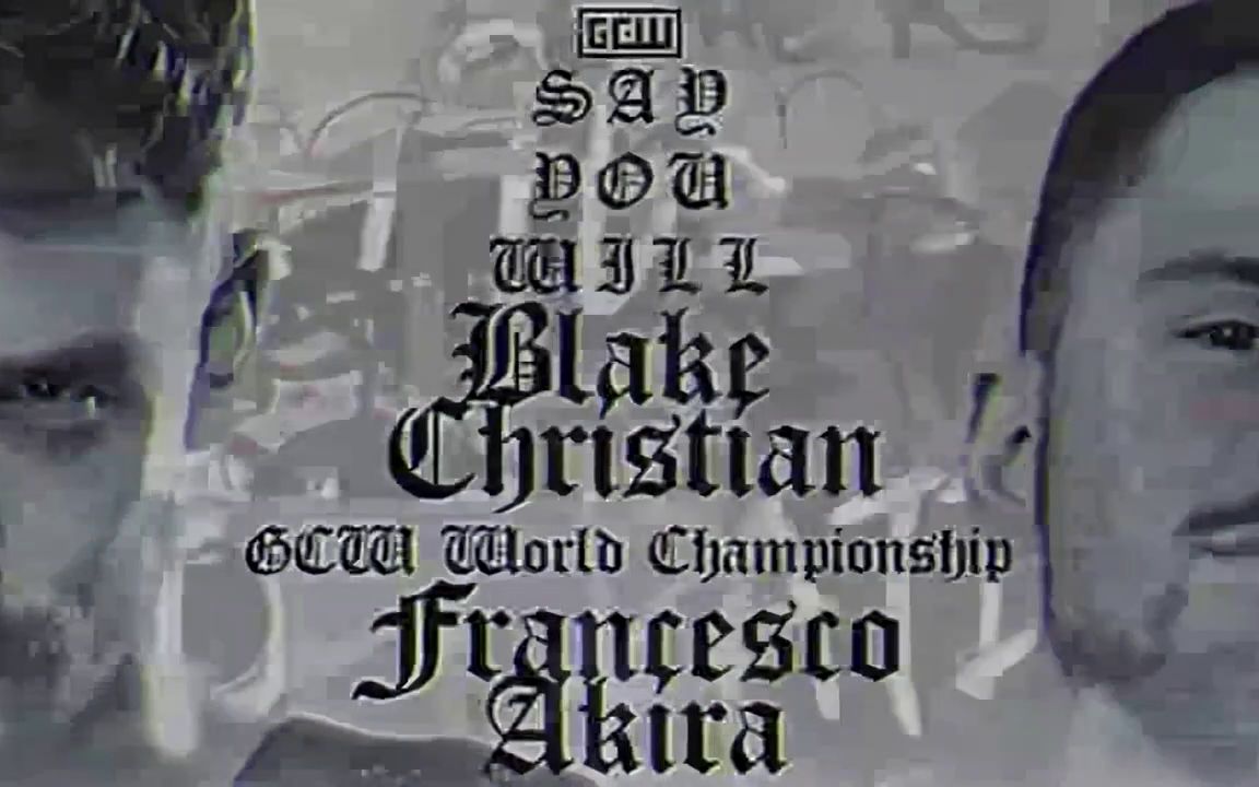 [图]GCW Say You Will 2023.09.01 Francesco Akira vs Blake Christian