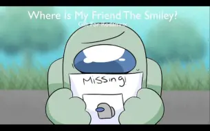 Download Video: [转载]Where is my friend the smiley? // Gift for @Rodamrix // among us //