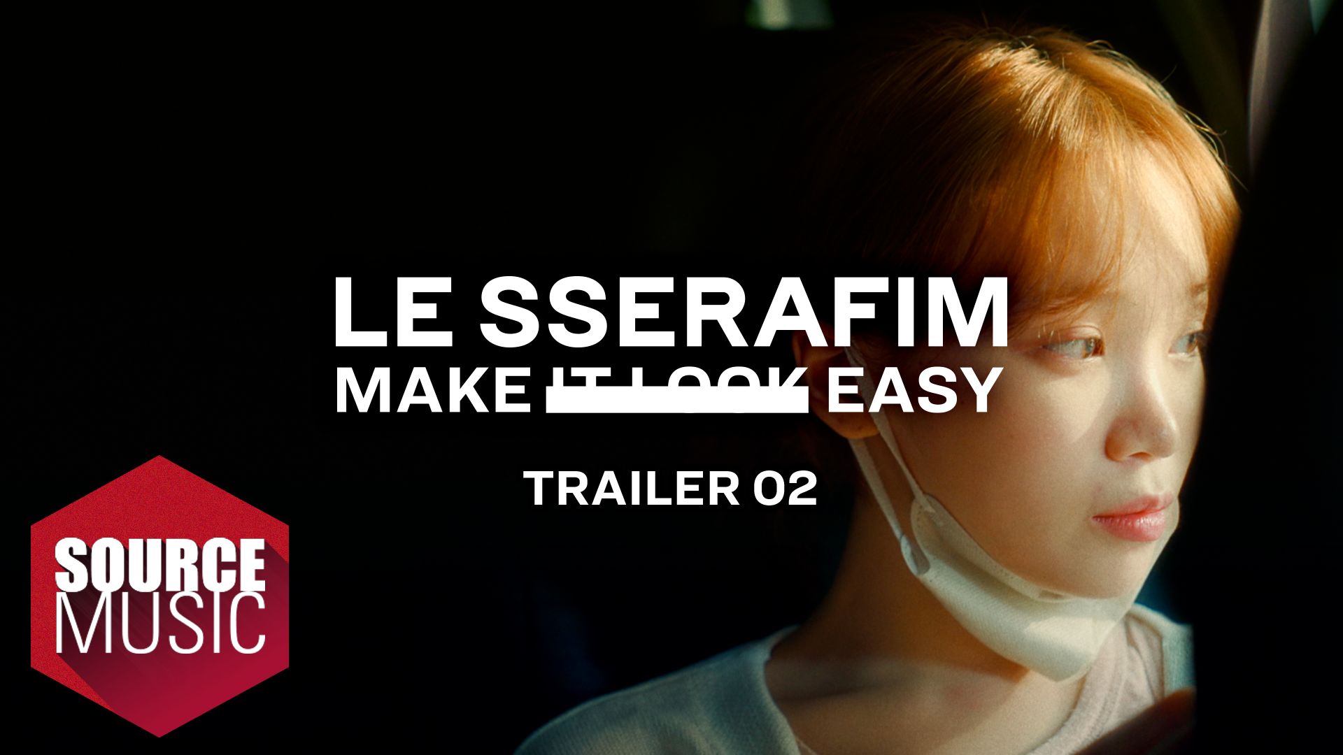 [图]LE SSERAFIM Documentary 'Make It Look Easy' TRAILER 02