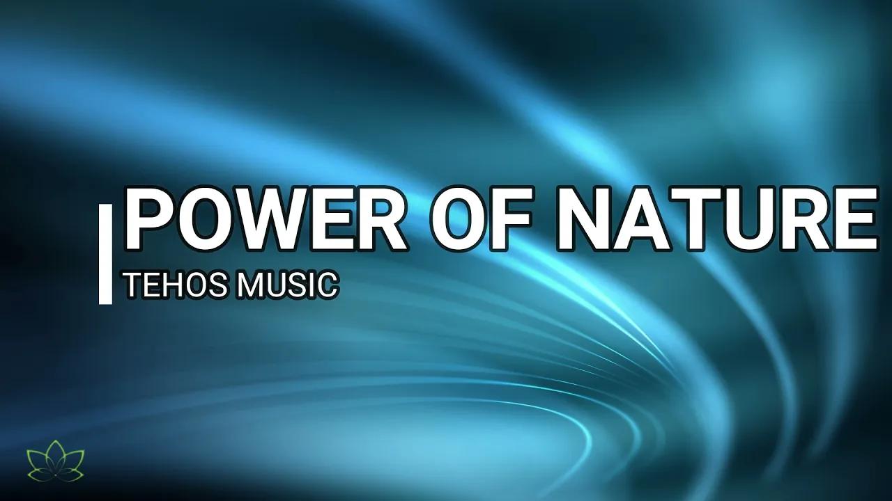 [图]Power of nature music • Energy • Dream • Power • Tehos Music