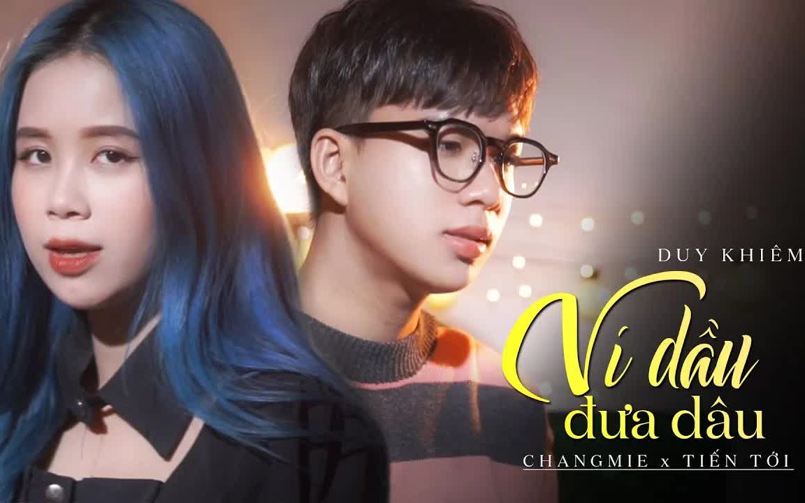 [图]【越南歌曲】Ví Dầu Đưa Dâu (Cover) - Duy Khiêm x Diệu Kiên  Changmie x Tiến Tới