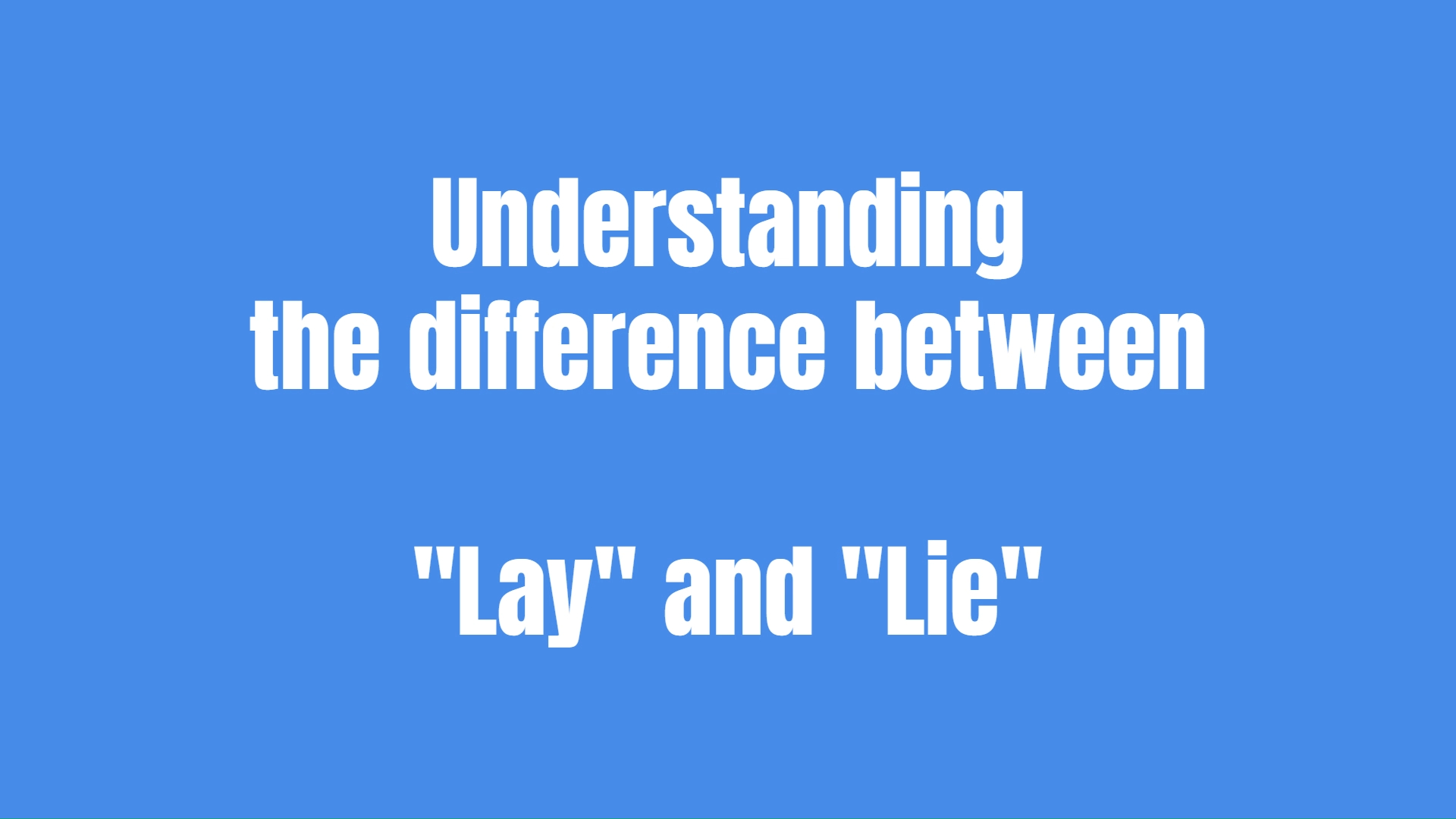 understanding the difference between "lay" and "lie"