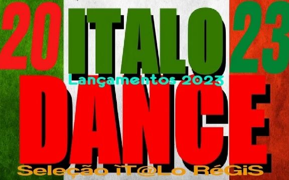 [图]【ItaloDance】舞曲串烧 ''Lançamentos 2023'' Seleção By ìT@Lo RéGiS