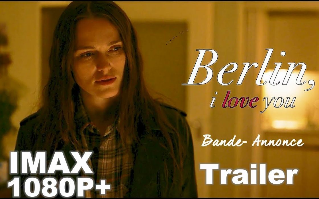 [图]2019电影《柏林，我爱你 Berlin, I Love You》IMAX1080P+正式预告，10个浪漫故事