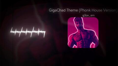 g3ox_em - GigaChad Theme (Phonk House Version) 