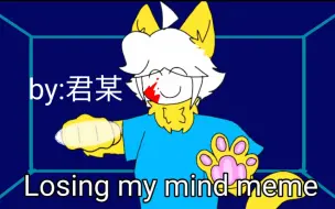 Download Video: 【meme】Losing my mind