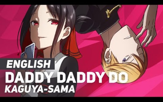 [图]Kaguya-sama - "Daddy Daddy Do" (Opening 2) | ENGLISH Ver | AmaLee