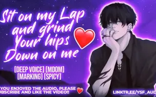 Download Video: 【YSF Audio】Grinding your hips down on your boyfriend's lap