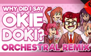 Download Video: [搬运] [DDLC] WHY DID I SAY OKIE DOKI? | ORCHESTRAL REMIX ft. NPTMusic