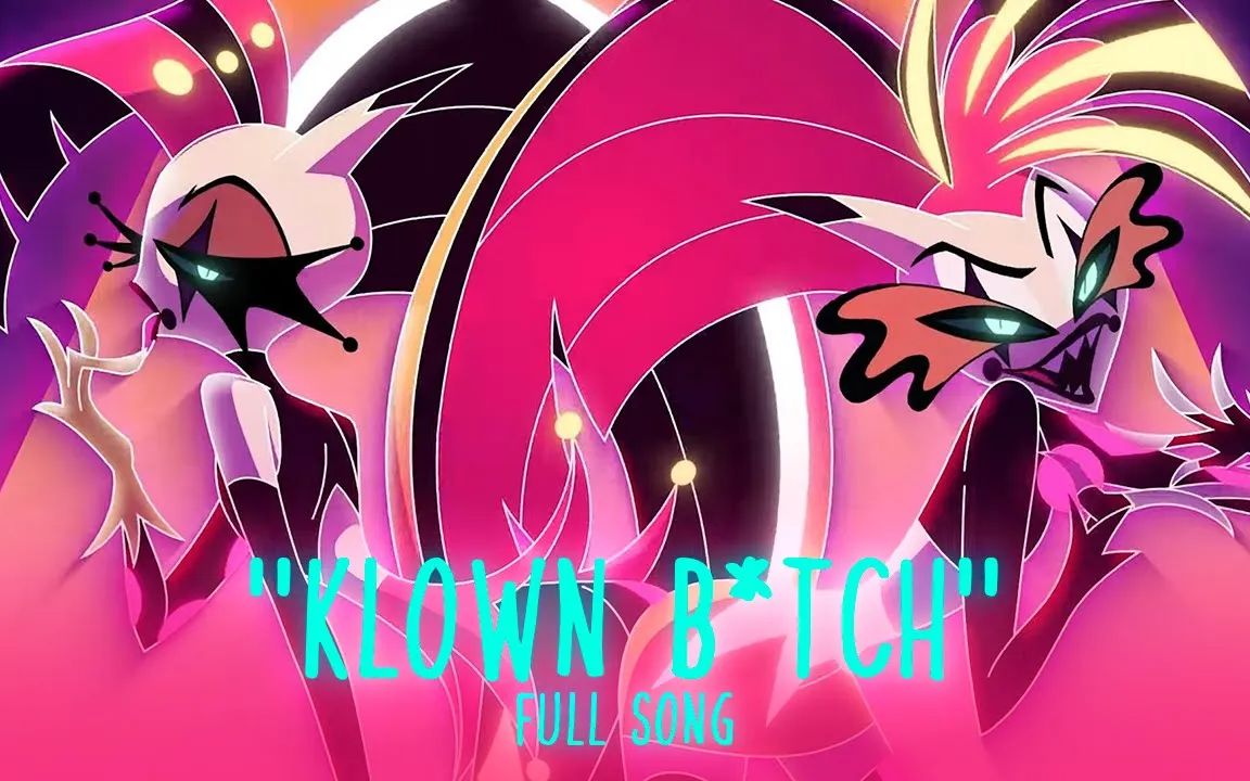 《极恶老大》“主题曲原声” / Klown B tch FULL SONG from HELLUVA BOSS哔哩哔哩bilibili