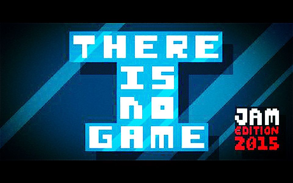 [图]Steam免费独立游戏《There is no game Jam Edition 2015》脑洞奇大