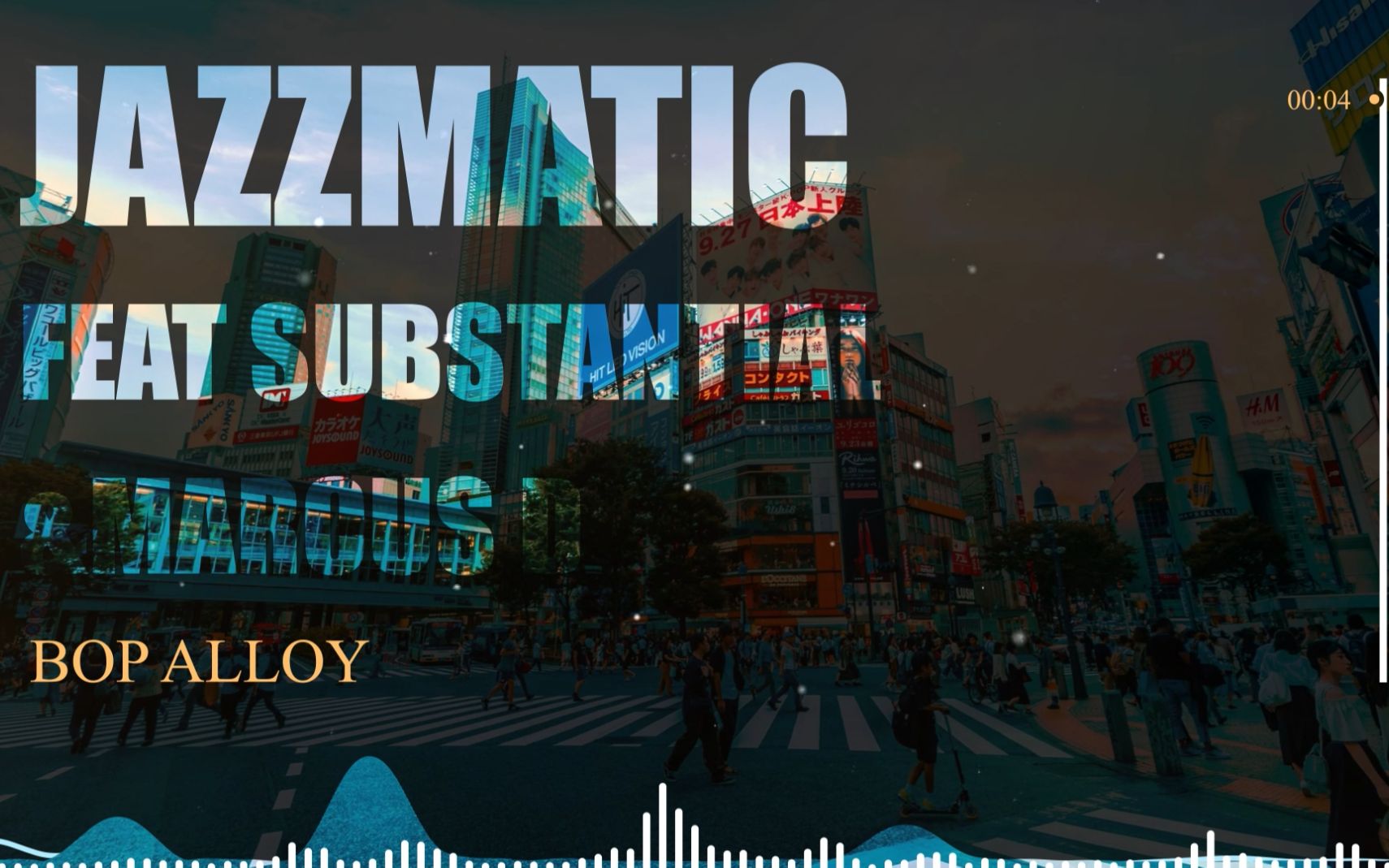 [图]#Bop Alloy# Jazzmatic feat Substantial & Marous D