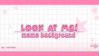 Download Video: ［Meme背景］LOOK AT ME! Meme Background _ download file on desc_