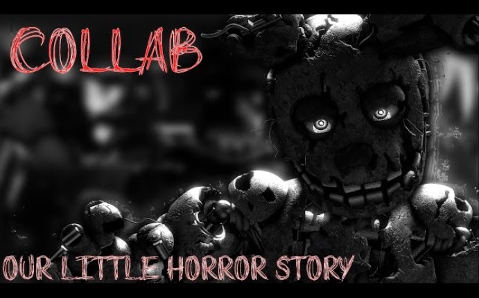 [图][SFM/FNaF/Collab] “我们小小的恐怖故事”Our Little Horror Story || Collab (Remake)