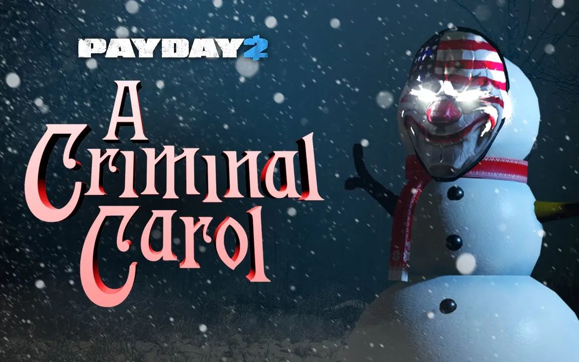 [图]【收获日2/PAYDAY2】【预告片/Trailer】PAYDAY 2: A Criminal Carol - Holiday Event 2022