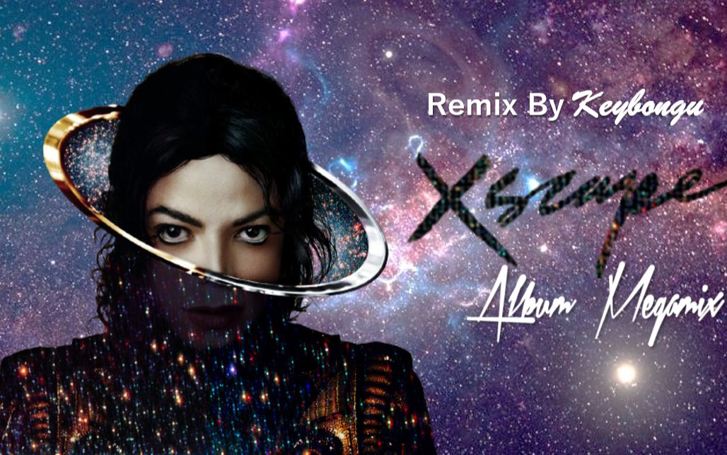 【专辑串烧】Michael Jackson《Xscape》Megamix 2023哔哩哔哩bilibili