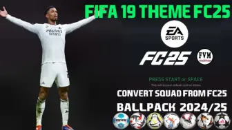 下载视频: 【FIFA19】FC25主题美化 | 足球包24/25赛季 | 更新新赛季名单（参考FC25球员评分、球衣号码等数据）