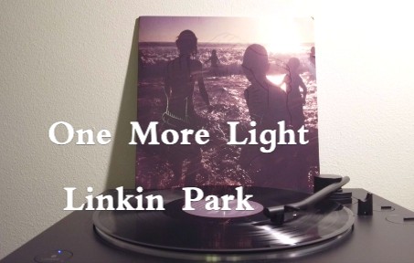 [图]【黑胶分享】One More Light - Linkin Park 林肯公园 专辑 One More Light 黑胶内录