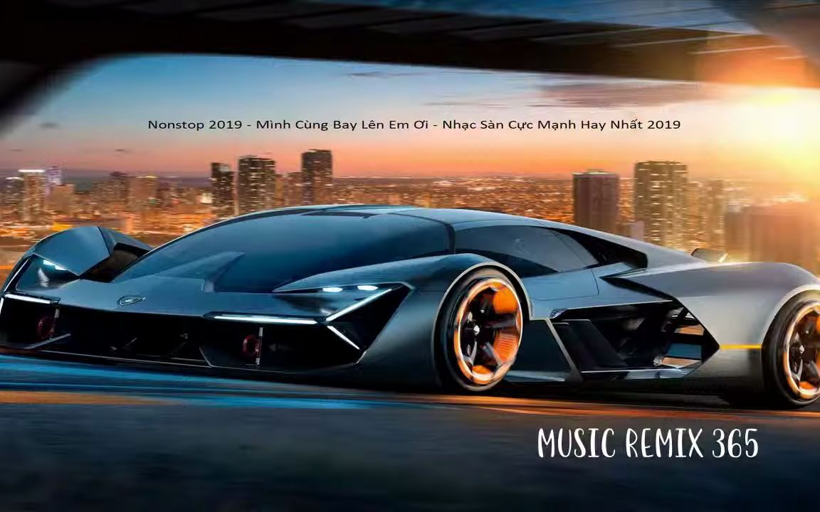 [图]MUSIC REMIX 365 - Nonstop 2019 - Mình Cùng Bay Lên Em Ơi - Nhạc Sàn Cực Mạnh Hay