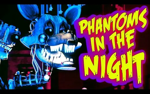 [图]FNAF歌曲"黑夜中的幻影Phantoms in the Night"[官方动画|中文字幕]