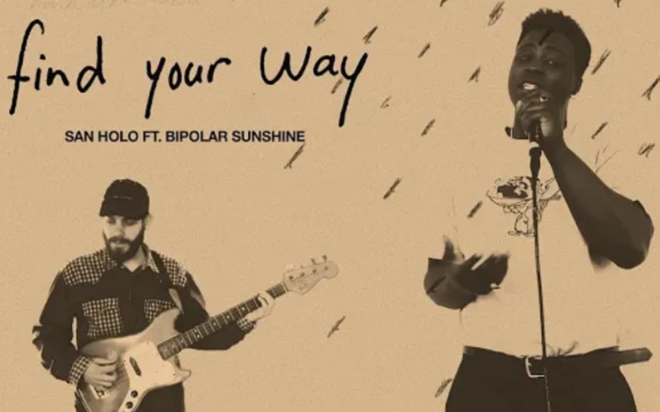 [图]San Holo-find your way(feat.Bipolar Sunshine)(Official Lyric Video)