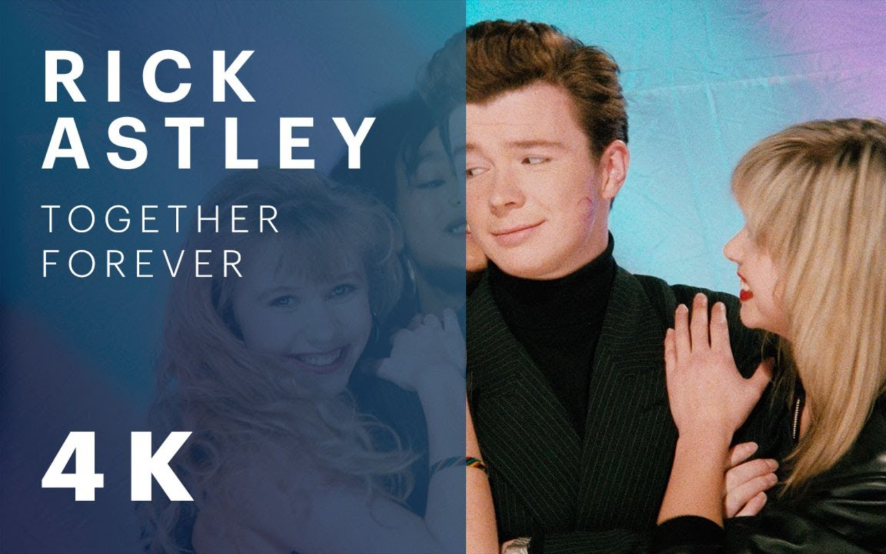 [图]【4K】Together Forever - Rick Astley（官方高清重置版）