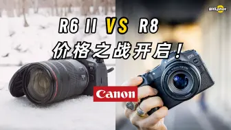 Download Video: 【御成phot】中门对狙？佳能R6 II与R8开启价格之战！